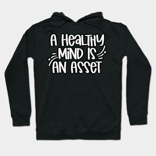A Healthy Mind is An Asset Hoodie